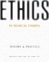 Ethics in Medical Coding: Theory and Practice Ethics in Medical Coding: Theory and Practice