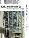 Revit Architecture 2011: A Comprehensive Guide