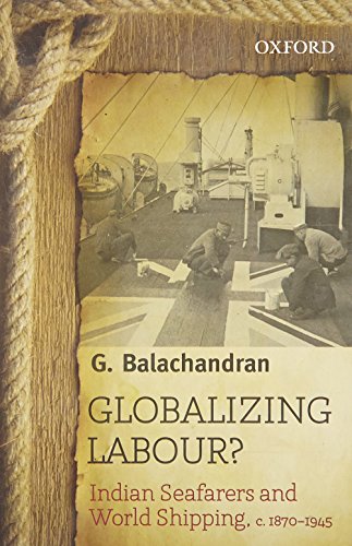 Globalizing Labour?: Indian Seafarers and World Shipping, c. 1870-1945 (Hardcover)