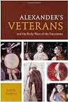 Alexander's Veterans and the Early Wars of the Successors Alexander's Veterans and the Early Wars of the Successors