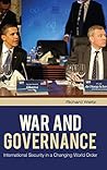War and Governance: International Security in a Changing World Order (The Changing Face of War)