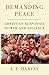 Demanding Peace: Christian Responses to War and Violence