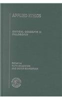 Applied Ethics: Critical Concepts in Philosophy (Hardcover)