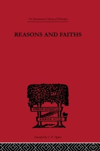 An Reasons and Faiths (International Library of Philosophy)