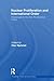 Nuclear Proliferation and International Order (Routledge Global Security Studies)