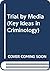 Trial by Media (Key Ideas i...