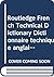 Routledge French Technical Dictionary Dictionnaire technique anglais: Volume 1: French-English/francais-anglais Volume 2: English-French/anglais-français