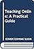 Teaching Online: A Practica...