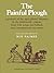 The Painful Plough: A Portrait of the Agricultural Labourer in the Nineteenth Century from Folk Songs and Ballads and Contemporary Accounts (Resources of Music, Series Number 5)