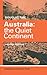 Australia: The Quiet Continent