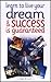 Learn to Live Your Dream & Success Is Guaranteed