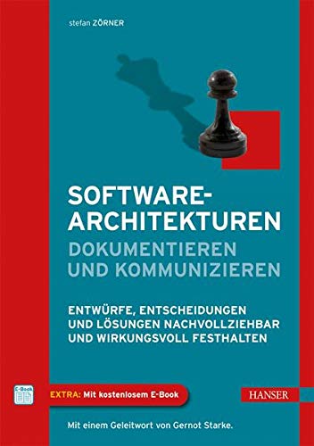 Softwarearchitekturen dokumentieren und kommunizieren: Entwürfe, Entscheidungen und Lösungen nachvollziehbar und wirkungsvoll festhalten (Hardcover)