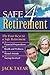 Safe 4 Retirement: The 4 Keys to a Safe Retirement