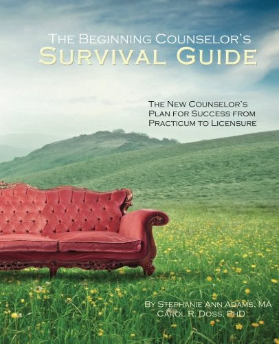 The Beginning Counselor's Survival Guide: The New Counselor's Plan for Success from Practicum to Licensure (Paperback)