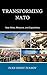 Transforming NATO: New Allies, Missions, and Capabilities
