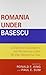 Romania under Basescu: Aspirations, Achievements, and Frustrations during His First Presidential Term