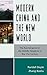 Modern China and the New World: The Reemergence of the Middle Kingdom in the 21st Century