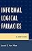 Informal Logical Fallacies: A Brief Guide