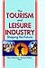 The Tourism and Leisure Ind...