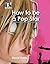 How to Be a Pop Star (Fact to Fiction)