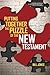 Putting Together the Puzzle of the New Testament