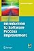 Introduction to Software Process Improvement (Undergraduate Topics in Computer Science)