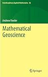 Mathematical Geoscience (Interdisciplinary Applied Mathematics, 36) Mathematical Geoscience (Interdisciplinary Applied Mathematics, 36)