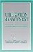 Utilization Management: A Handbook for Psychiatrists