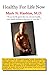 Healthy For Life Now by Mark N. Hashim