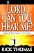 Lord, Can You Hear Me by Rick Thomas