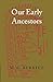 Our Early Ancestors: An Introductory Study of Mesolithic, Neolithic and Copper Age Cultures in Europe and Adjacent Regions