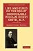 Life and Times of the Right Honourable William Henry Smith, M... by Herbert Eustace Maxwell