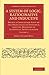 A System of Logic, Ratiocinative and Inductive: Being a Connected View of the Principles of Evidence, and the Methods of Scientific Investigation (Cambridge Library Collection - Philosophy)
