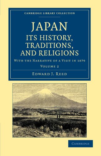Japan: Its History, Traditions, and Religions: With the Narrative of a Visit in 1879 (Cambridge Library Collection - East and South-East Asian History) (Volume 2)