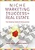 Niche Marketing for Success in Real Estate by Mark Nash