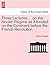 Three Lectures ... on the Ancien Regime as It Existed on the Continent Before the French Revolution.