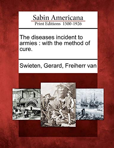 The Diseases Incident to Armies: With the Method of Cure. (Paperback)