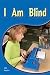 I Am Blind I Am Blind: Leveled Reader 6pk Blue (Levels 9-11) (Rigby PM Shared Readers)
