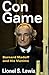Con Game: Bernard Madoff an...