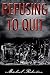 Refusing to Quit