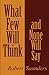 What Few Will Think and Non...