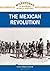 The Mexican Revolution (Milestones in Modern World History)