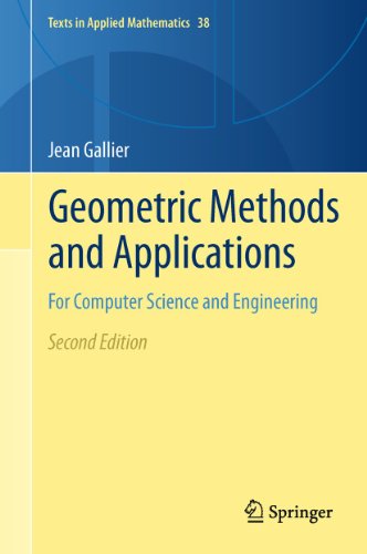 Geometric Methods and Applications: For Computer Science and Engineering (Texts in Applied Mathematics, 38)