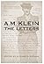 A.M. Klein: The Letters: Co...