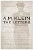 A.M. Klein: The Letters: Collected Works of A.M. Klein