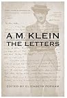 A.M. Klein: The Letters: Collected Works of A.M. Klein A.M. Klein: The Letters: Collected Works of A.M. Klein