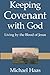 Keeping Covenant with God: ...