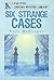 Six Strange Cases
