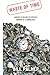 Waste of Time - Business is Picking Up Every Day - Memoirs of A Garbologist