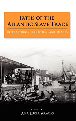Paths of the Atlantic Slave Trade: Interactions, Identities, and Images (Hardcover)